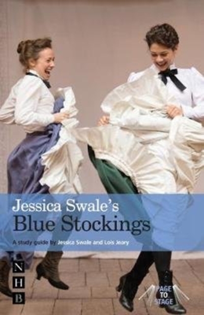 Jessica Swale's Blue Stockings : A guide for studying and staging the play, Paperback / softback Book