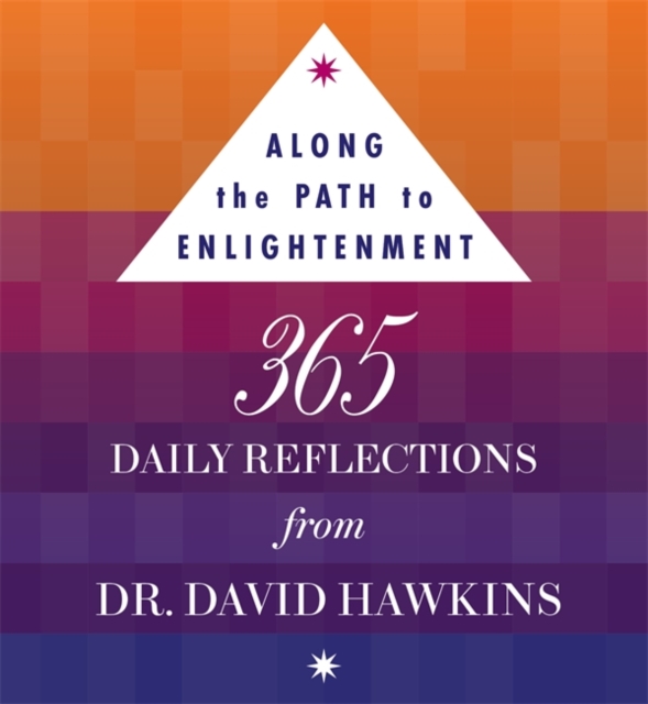 Along the Path to Enlightenment : 365 Daily Reflections from Dr David R. Hawkins PhD, Paperback / softback Book