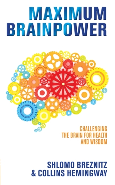 Maximum Brainpower : Challenging the Brain for Health and Wisdom, Paperback / softback Book