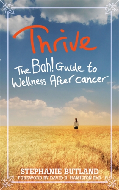 Thrive : The Bah! Guide to Wellness After cancer, Paperback / softback Book