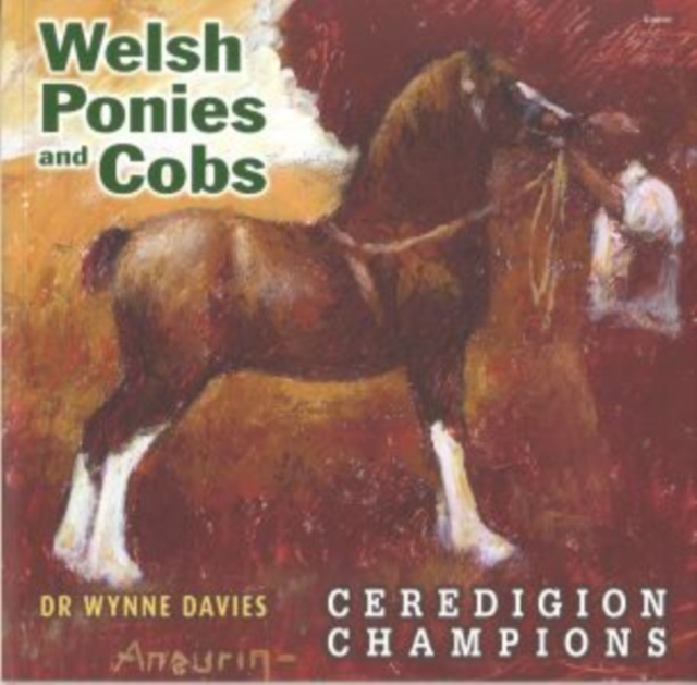 Welsh Ponies and Cobs - Ceredigion Champions, Paperback / softback Book