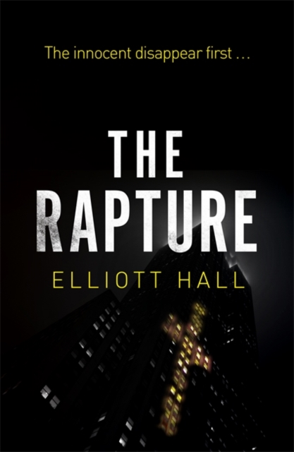 The Rapture : The innocent disappear first . . ., Paperback / softback Book