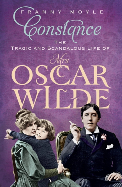 Constance : The Tragic and Scandalous Life of Mrs Oscar Wilde, EPUB eBook