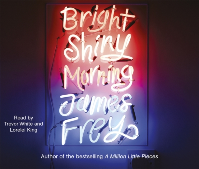 Bright Shiny Morning : A rip-roaring ride through LA from the author of My Friend Leonard, CD-Audio Book