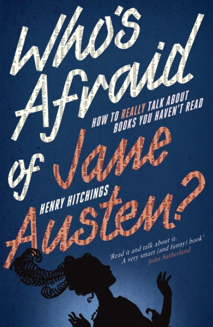 Who's Afraid of Jane Austen? How to Really Talk About Books You Haven't Read, EPUB eBook