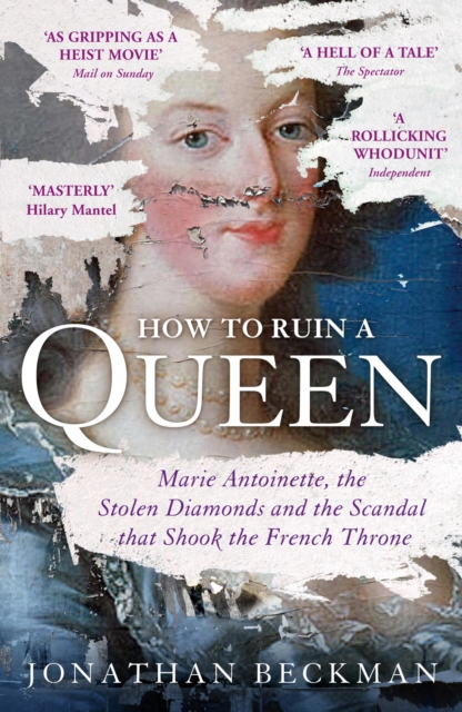 How to Ruin a Queen : Marie Antoinette, the Stolen Diamonds and the Scandal that Shook the French Throne, EPUB eBook