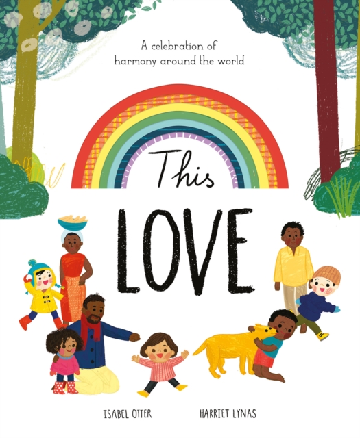 This Love : A Celebration of Harmony Around the World, Hardback Book