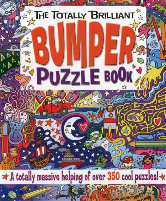 The Totally Brilliant Bumper Puzzle Book : A Totally Massive Helping of Over 350 Cool Puzzles!, Paperback / softback Book