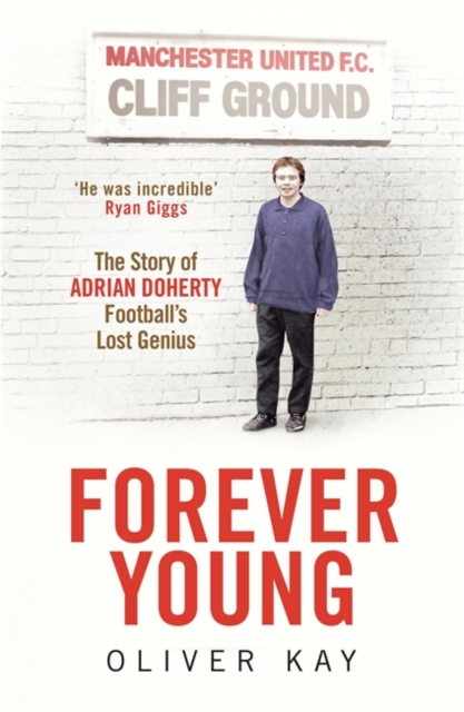 Forever Young : The Story of Adrian Doherty, Football's Lost Genius, Hardback Book