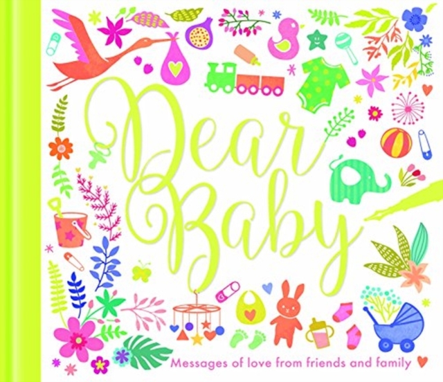 Dear Baby : Messages of Love from Friends and Family, Hardback Book