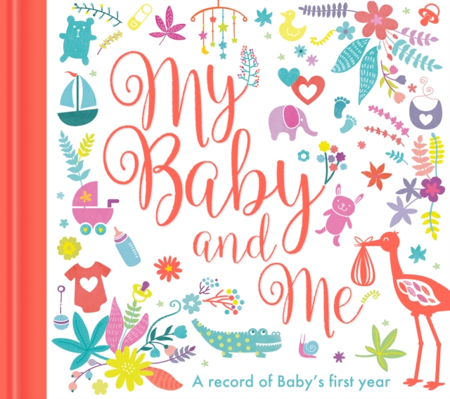 My Baby and Me : A Baby Record Book, Hardback Book