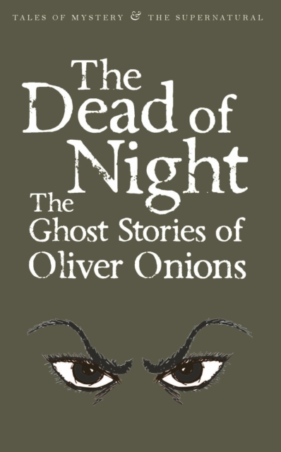The Dead of Night : The Ghost Stories of Oliver Onions, EPUB eBook