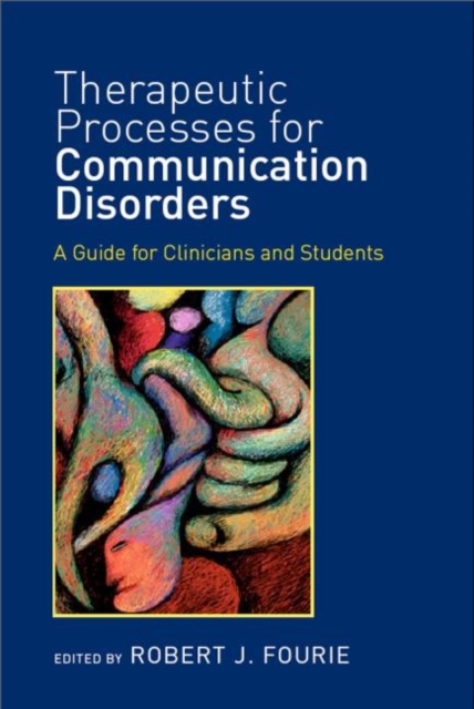 Therapeutic Processes for Communication Disorders : A Guide for Clinicians and Students, Hardback Book