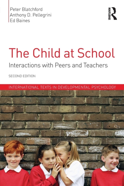 The Child at School : Interactions with peers and teachers, 2nd Edition, Paperback / softback Book