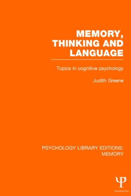 Memory, Thinking and Language (PLE: Memory) : Topics in Cognitive Psychology, Hardback Book