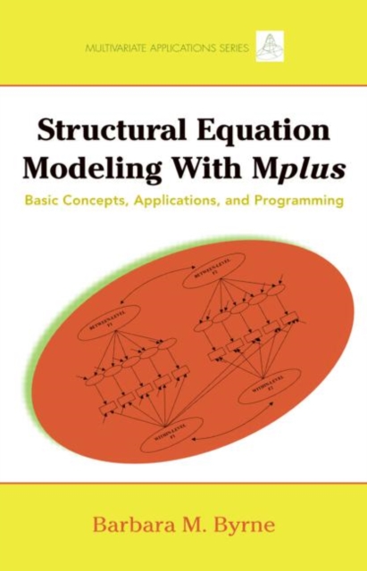 Structural Equation Modeling with Mplus : Basic Concepts, Applications, and Programming, Paperback / softback Book