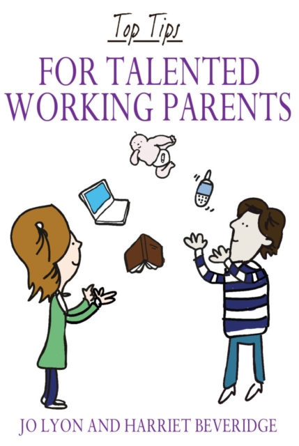 Top Tips for Talented Working Parents, Paperback / softback Book