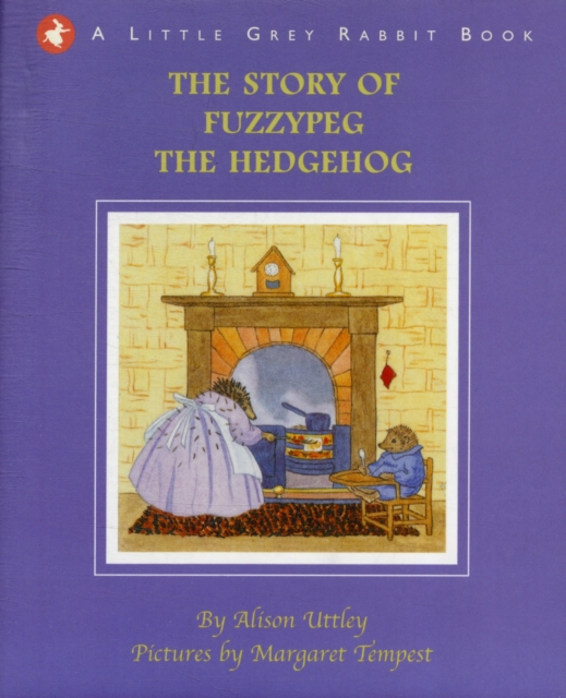 Little Grey Rabbit: The Story of Fuzzypeg the Hedgehog, Hardback Book