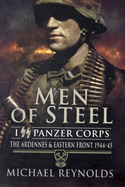 Men of Steel: the Ardennes & Eastern Front 1944-45, Paperback / softback Book
