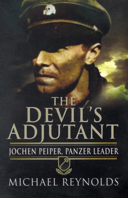 Devil's Adjutant: Jochen Peiper, Panzer Leader, Paperback / softback Book