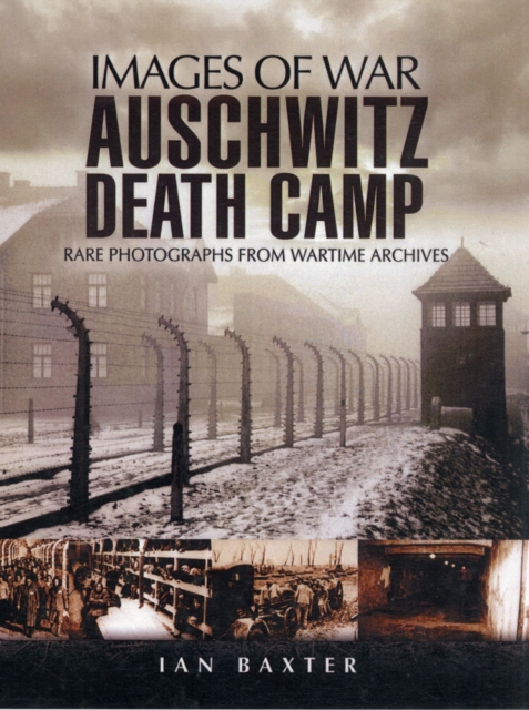 Auschwitz Death Camp: Rare Photographs from Wartime Archives, Paperback / softback Book