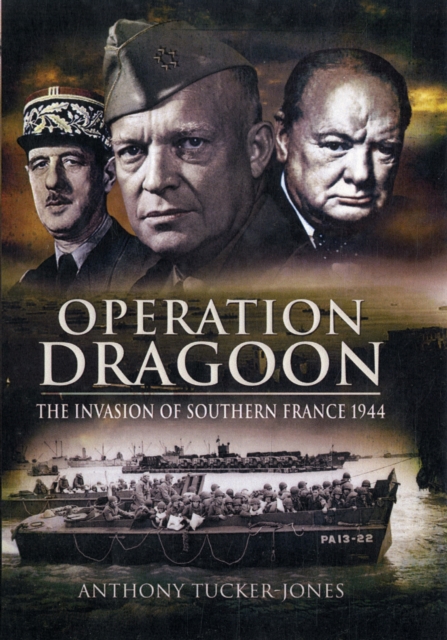 Operation Dragoon: the Liberation of Southern France 1944, Hardback Book