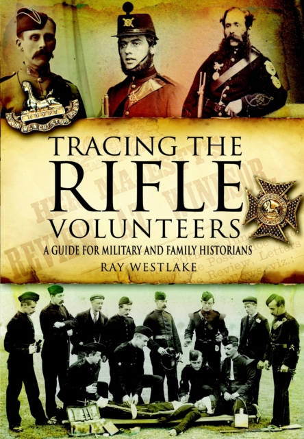 Tracing the Rifle Volunteers: a Guide for Miltary and Family Historians, Hardback Book