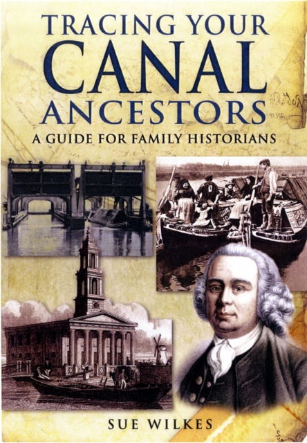 Tracing Your Canal Ancestors: A Guide For Family Historians, Paperback / softback Book