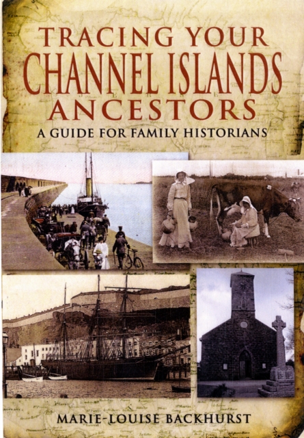 Tracing Your Channel Island Ancestors: A Guide for Family Historians, Paperback / softback Book