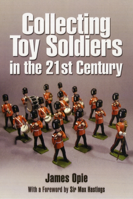 Collecting Toy Soldiers in the 21st Century, Hardback Book
