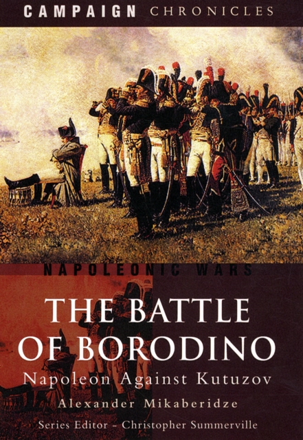 Battle of Borodino: Napoleon Against Kutuzov, Paperback / softback Book