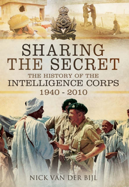 Sharing the Secret: The History of the Intelligence Corps 1940-2010, Hardback Book