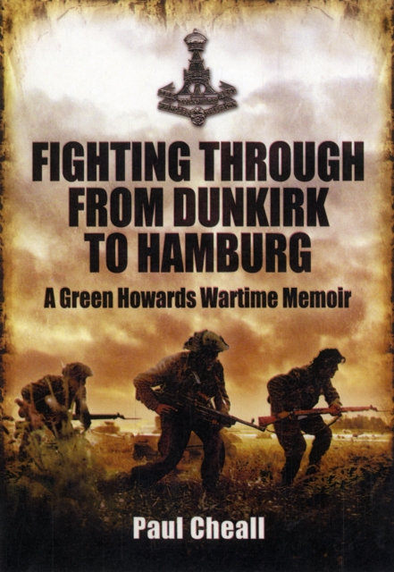 Fighting Through - from Dunkirk to Hamburg, Hardback Book