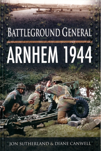 Battlefield General: Arnhem 1944, Paperback / softback Book