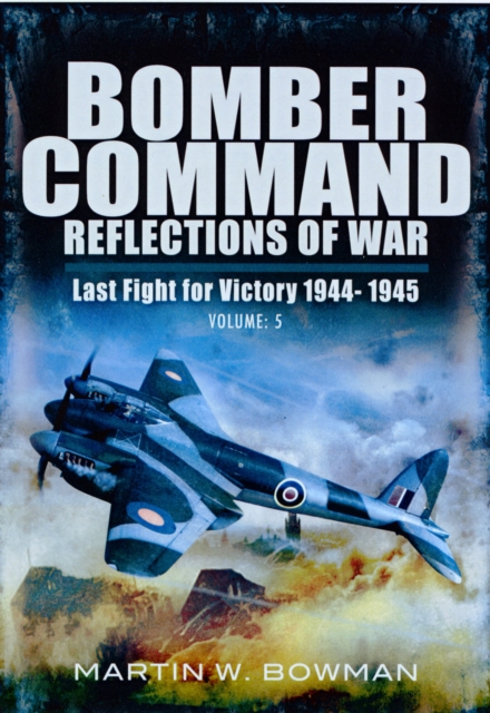 Bomber Command: Reflections of War: Volume 5: Armegeddon, Hardback Book
