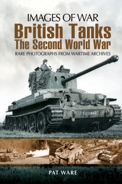 British Tanks: The Second World War (Images of War Series), Paperback / softback Book