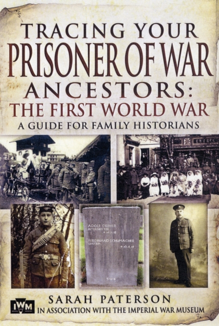 Tracing Your Prisoner of War Ancestors: The First World War, Paperback / softback Book