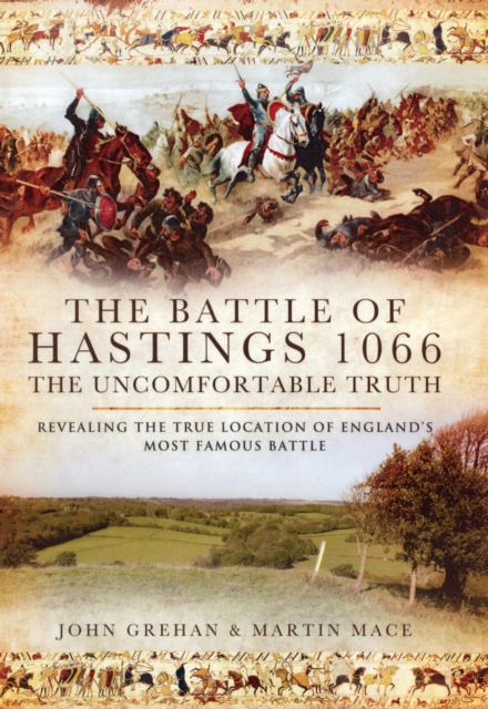 Battle of Hastings 1066 - The Uncomfortable Truth, Hardback Book