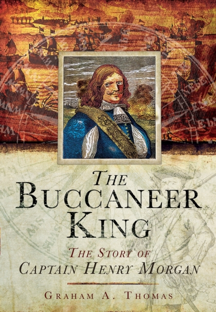 Buccaneer King: The Story of Captain Henry Morgan, Hardback Book