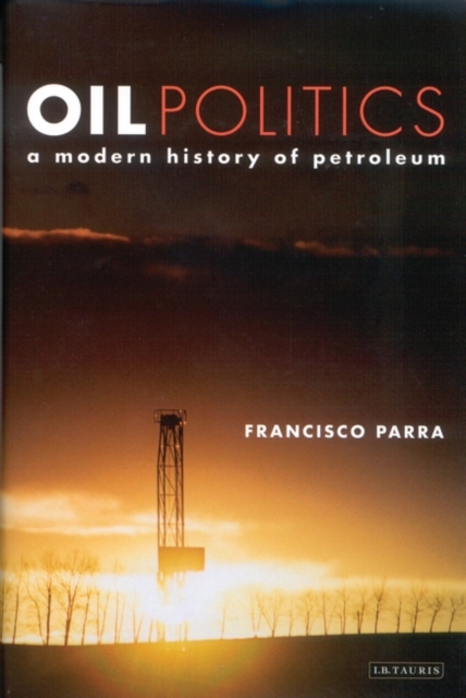 Oil Politics : A Modern History of Petroleum, Paperback / softback Book