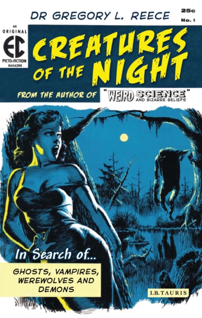 Creatures of the Night : In Search of Ghosts, Vampires, Werewolves and Demons, Paperback / softback Book