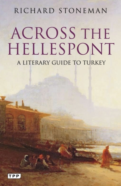 Across the Hellespont : A Literary Guide to Turkey, Paperback / softback Book