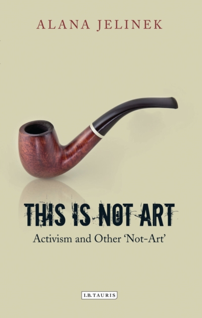 This is Not Art : Activism and Other 'Not-Art', Paperback / softback Book