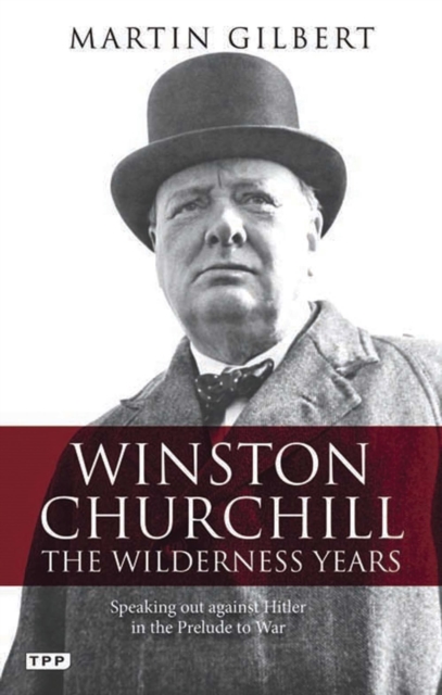 Winston Churchill - the Wilderness Years : Speaking out Against Hitler in the Prelude to War, Paperback / softback Book