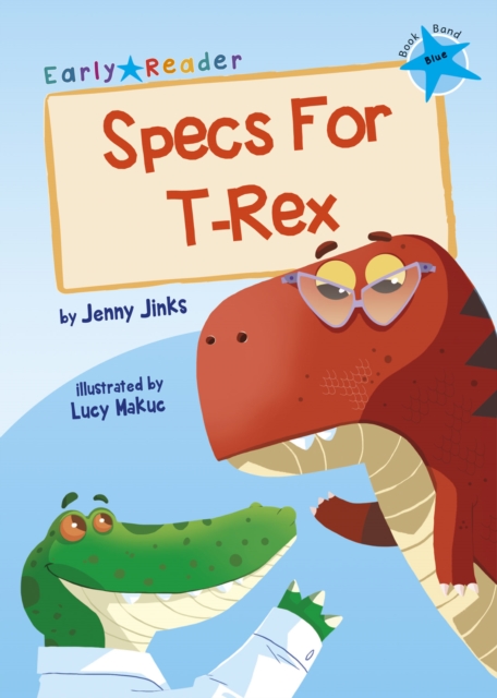 Specs For T-Rex : (Blue Early Reader), Paperback / softback Book
