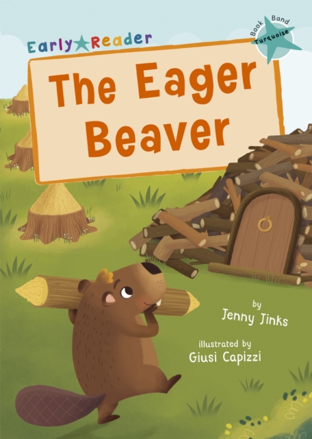 The Eager Beaver : (Turquoise Early Reader), Paperback / softback Book