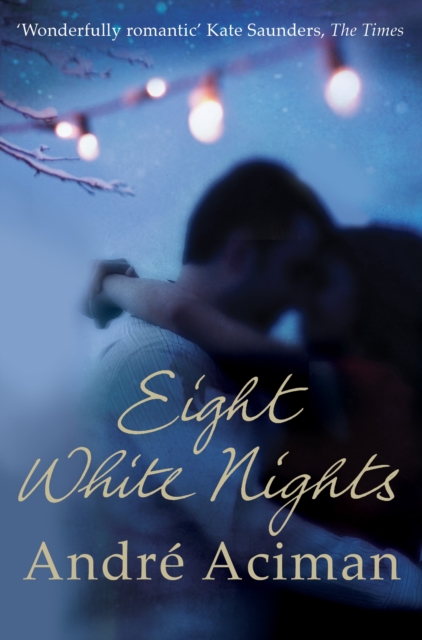 Eight White Nights : The unforgettable love story from the author of Call My By Your Name, Paperback / softback Book