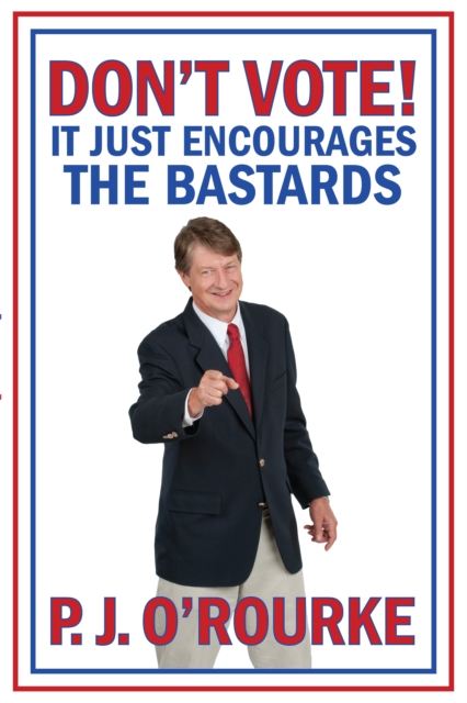 DON'T VOTE - It Just Encourages the Bastards, Paperback / softback Book