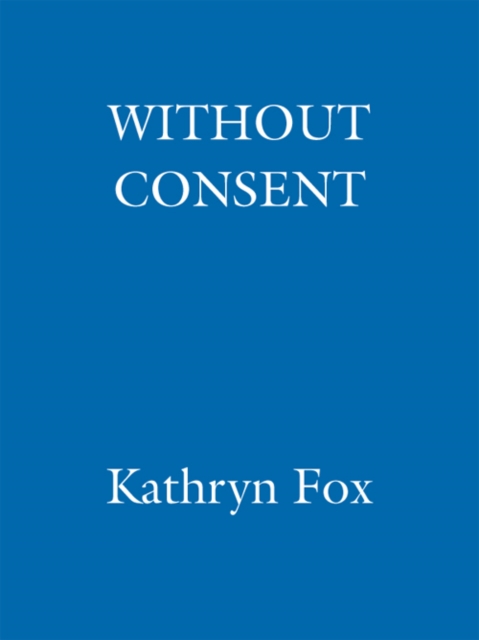 Without Consent : Anya Crichton 2, EPUB eBook
