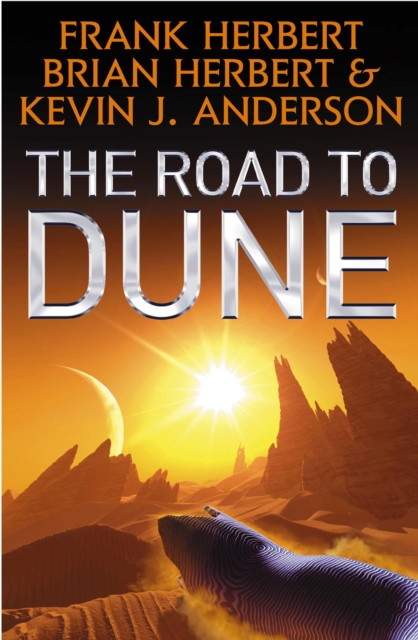 The Road to Dune : New stories, unpublished extracts and the publication history of the Dune novels, EPUB eBook